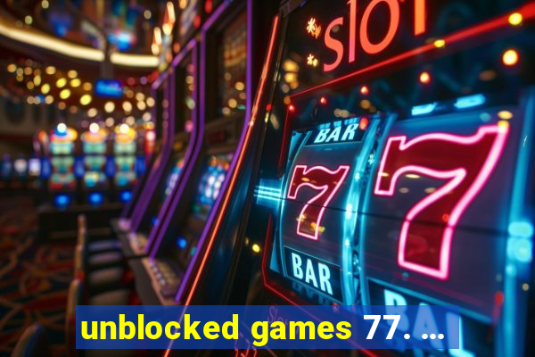 unblocked games 77. ...